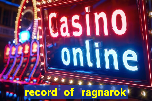 record of ragnarok 3 temporada online dublado